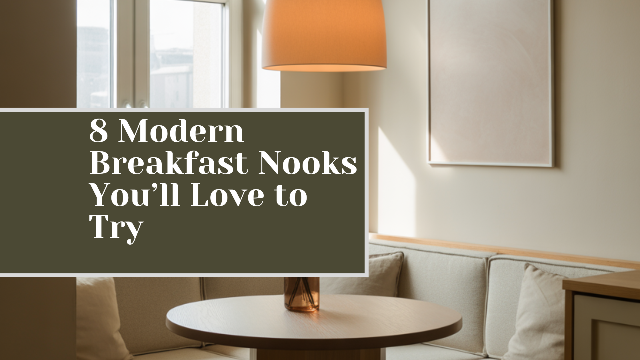 8 Modern Breakfast Nooks You’ll Love to Try
