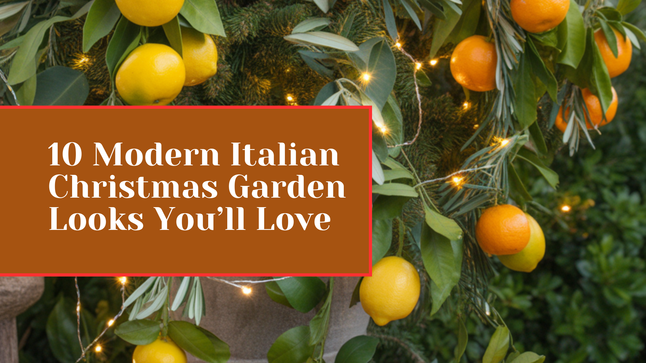 10 Modern Italian Christmas Garden Looks You’ll Love