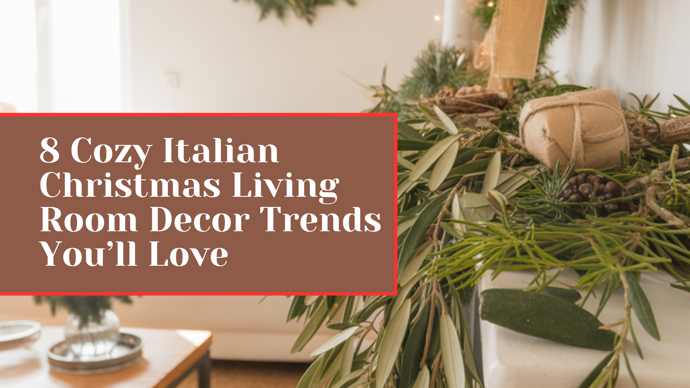 8 Cozy Italian Christmas Living Room Decor Trends You’ll Love
