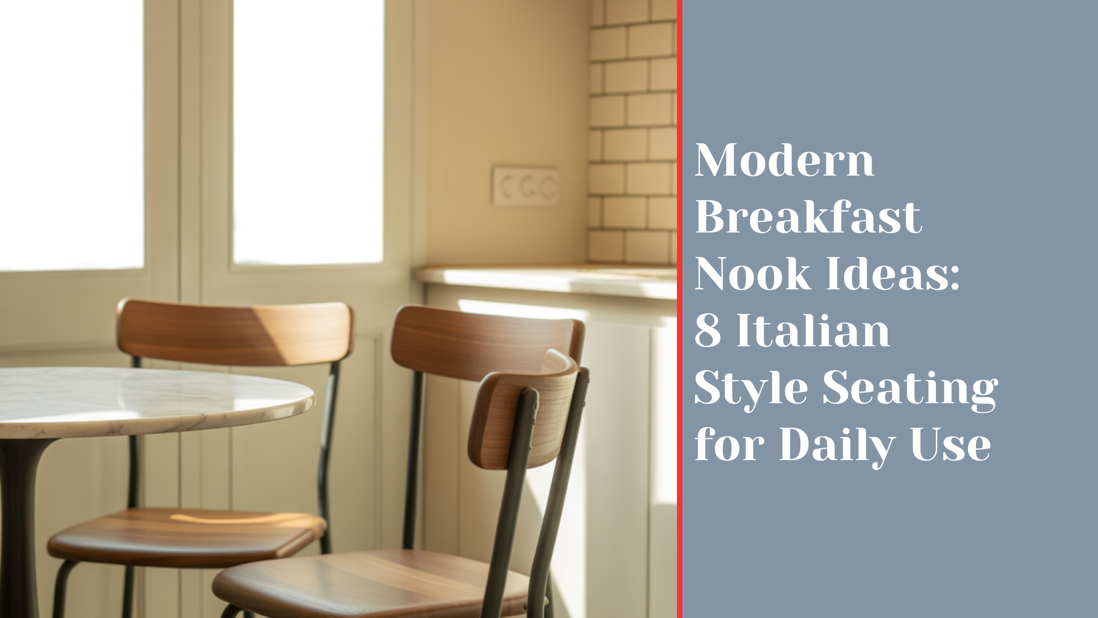 Modern Breakfast Nook Ideas: 8 Italian Style Seating for Daily Use