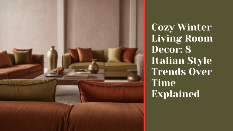Cozy Winter Living Room Decor: 8 Italian Style Trends Over Time Explained